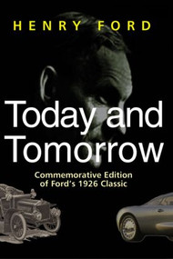 Today and Tomorrow (Commemorative Edition of Ford's 1926 Classic) by Henry Ford, 9780915299362