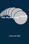 To Play the Game (Analysis of Sports) by J. Bowyer Bell, 9780887381027