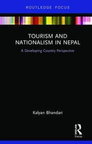 Tourism and Nationalism in Nepal (A Developing Country Perspective) by Kalyan Bhandari, 9781138184398