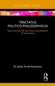 Tractatus Politico-Philosophicus (New Directions for the Future Development of Humankind) - 9781138066410 by W. Julian Korab-Karpowicz, 9781138066410