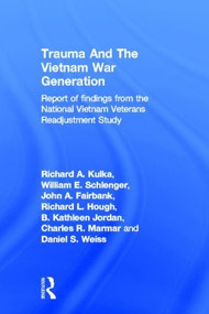 Trauma And The Vietnam War Generation (Report Of Findings From The National Vietnam Veterans Readjustment Study) by Richard A. Kulka, 9780876305737
