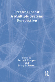 Treating Incest (A Multiple Systems Perspective) by Terry S Trepper, Mary Jo Barrett, 9780866565127