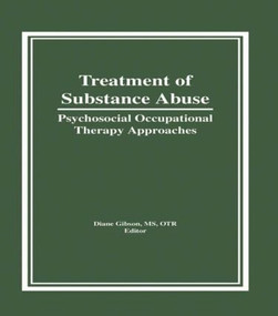 Treatment of Substance Abuse (Psychosocial Occupational Therapy Approaches) by Diane Gibson, 9780866568388