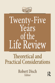 Twenty-Five Years of the Life Review (Theoretical and Practical Considerations) by Robert Disch, 9780866568364