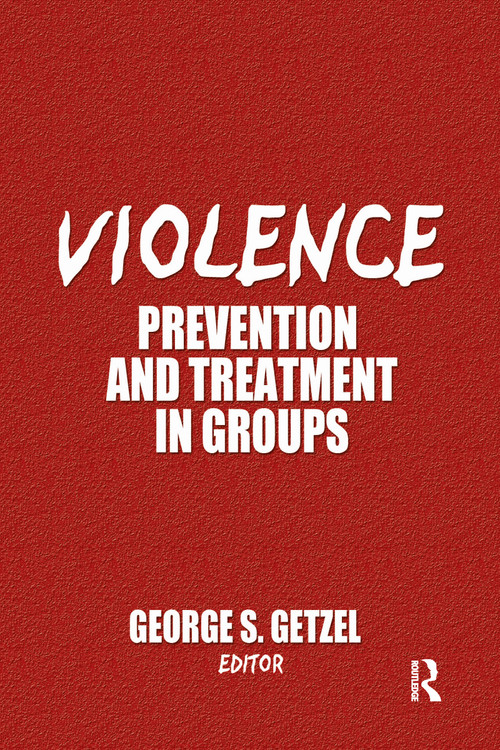 Violence (Prevention and Treatment in Groups) by George Getzel, 9780866568487