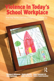 Violence in Today's School Workplace (Protecting Teachers and School Employees in a Violent Age) by Diane H. Williamson, David E. Strecker, Henry Townsend, 9780972713467