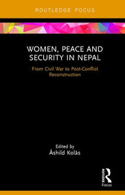 Women, Peace and Security in Nepal (From Civil War to Post-Conflict Reconstruction) by Åshild Kolås, 9781138067349