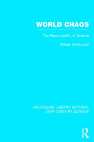 World Chaos (The Responsibility of Science) - 9781138013612 by William McDougall, 9781138013612