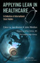 Applying Lean in Healthcare (A Collection of International Case Studies) by Joe Aherne, John Whelton, 9781439827390