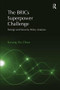 The BRICs Superpower Challenge (Foreign and Security Policy Analysis) by Kwang Ho Chun, 9781409468691