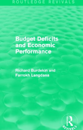Budget Deficits and Economic Performance (Routledge Revivals) by Richard Burdekin, Farrokh Langdana, 9781138884885