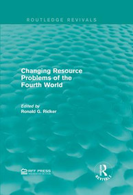 Changing Resource Problems of the Fourth World by Ronald G. Ridker, 9781138955370