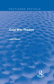 Cold War Theatre (Routledge Revivals) by John Elsom, 9781138839021