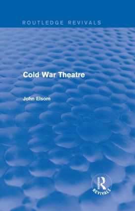 Cold War Theatre (Routledge Revivals) by John Elsom, 9781138839021