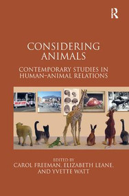 Considering Animals (Contemporary Studies in Human-Animal Relations) by Carol Freeman, Elizabeth Leane, Yvette Watt, 9781409400134