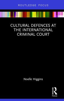 Cultural Defences at the International Criminal Court - 9781138893610 by Noelle Higgins, 9781138893610