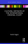 Cultural Defences at the International Criminal Court - 9781138893610 by Noelle Higgins, 9781138893610