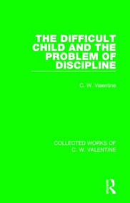 The Difficult Child and the Problem of Discipline by C.W. Valentine, 9781138899377