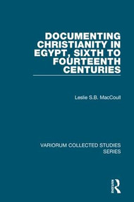 Documenting Christianity in Egypt, Sixth to Fourteenth Centuries by Leslie S.B. MacCoull, 9781409427889