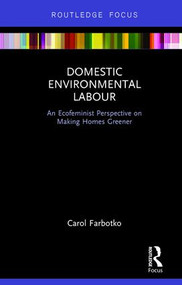 Domestic Environmental Labour (An Ecofeminist Perspective on Making Homes Greener) - 9781138777743 by Carol Farbotko, 9781138777743
