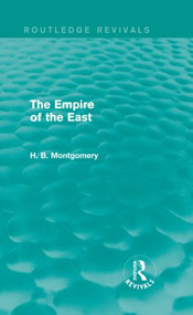 The Empire of the East by H. B. Montgomery, 9781138919686