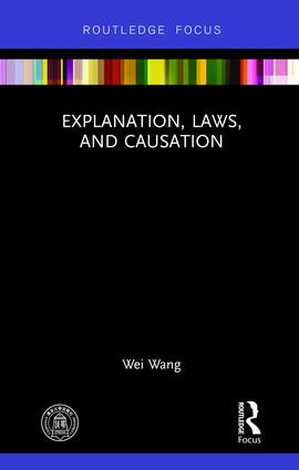 Explanation, Laws, and Causation - 9781138845831 by Wei Wang, 9781138845831