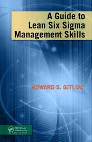 A Guide to Lean Six Sigma Management Skills by Howard S Gitlow, 9781420084160