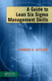 A Guide to Lean Six Sigma Management Skills by Howard S Gitlow, 9781420084160