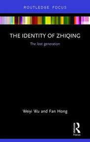 The Identity of Zhiqing (The Lost Generation) - 9781138933170 by Weiyi Wu, Fan Hong, 9781138933170