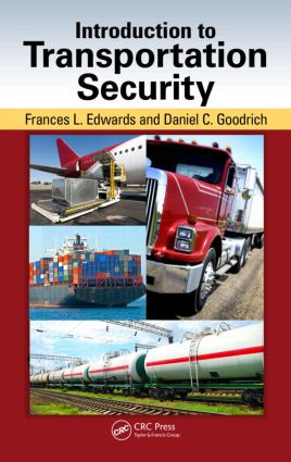 Introduction to Transportation Security by Frances L. Edwards, Daniel C. Goodrich, 9781439845769