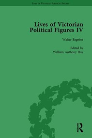 Lives of Victorian Political Figures, Part IV Vol 3 (John Stuart Mill, Thomas Hill Green, William Morris and Walter Bagehot by their Contemporaries) by Nancy LoPatin-Lummis, Michael Partridge, David Martin, William A Hay, Denys P Leighton, 9781138754898