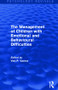 The Management of Children with Emotional and Behavioural Difficulties by Ved Varma, 9781138928961
