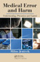 Medical Error and Harm (Understanding, Prevention, and Control) by Milos Jenicek, 9781439836941