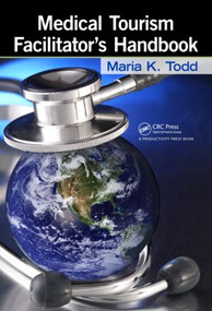 Medical Tourism Facilitator's Handbook by Maria K. Todd, 9781439812839