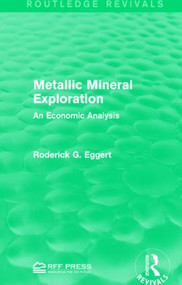 Metallic Mineral Exploration (An Economic Analysis) by Roderick G. Eggert, 9781138950771