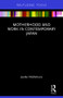 Motherhood and Work in Contemporary Japan - 9781138943667 by Nishimura Junko, 9781138943667