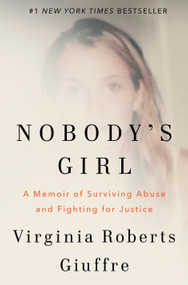 Nobody's Girl (A Memoir of Surviving Abuse and Fighting for Justice) by Virginia Roberts Giuffre, 9780593493120