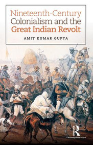 Nineteenth-Century Colonialism and the Great Indian Revolt - 9781138935440 by Amit Kumar Gupta, 9781138935440