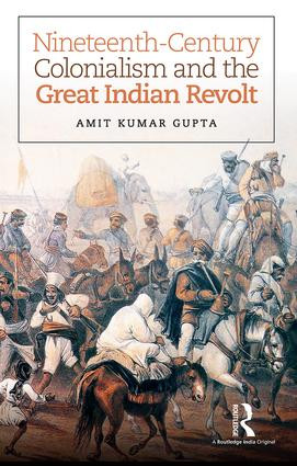 Nineteenth-Century Colonialism and the Great Indian Revolt - 9781138935440 by Amit Kumar Gupta, 9781138935440