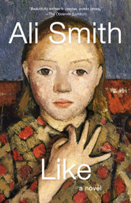 Like (A novel) by Ali Smith, 9780593687987