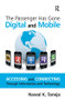 The Passenger Has Gone Digital and Mobile (Accessing and Connecting Through Information and Technology) by Nawal K. Taneja, 9781409435020
