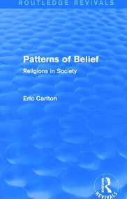 Patterns of Belief (Religions in Society) by Eric Carlton, 9781138927261