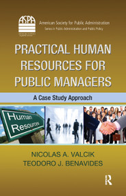 Practical Human Resources for Public Managers (A Case Study Approach) by Nicolas A. Valcik, 9781439841433