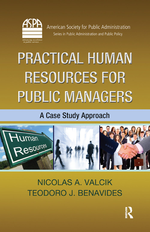 Practical Human Resources for Public Managers (A Case Study Approach) by Nicolas A. Valcik, 9781439841433