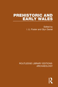 Prehistoric and Early Wales by I. Ll. Foster, Glyn Daniel, 9781138813465