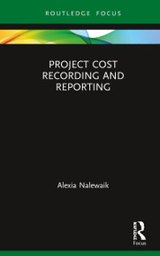 Project Cost Recording and Reporting by Alexia Nalewaik, 9781409450993