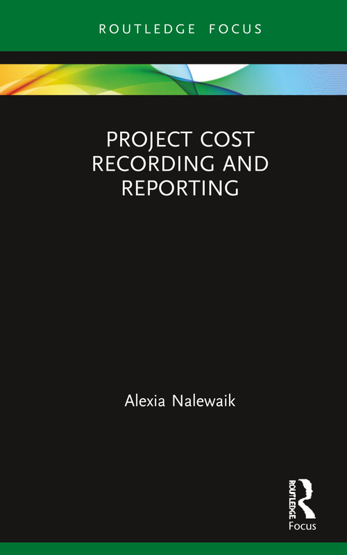 Project Cost Recording and Reporting by Alexia Nalewaik, 9781409450993