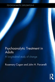 Psychoanalytic Treatment in Adults (A longitudinal study of change) - 9781138902589 by Rosemary Cogan, John H. Porcerelli, 9781138902589