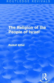 The Religion of the People of Israel by Rudolf Kittel, 9781138912366