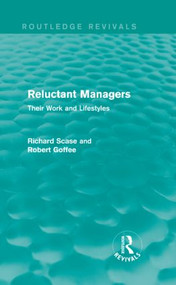 Reluctant Managers (Routledge Revivals) (Their Work and Lifestyles) by Richard Scase, Robert Goffee, 9781138829275